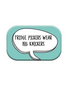 Motivational Fridge Magnet  Fridge Pickers Wear Big Knickers   Funny Gifts Rude